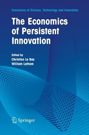 Bild des Verkufers fr The Economics of Persistent Innovation: An Evolutionary View (Economics of Science, Technology and Innovation) [Paperback ] zum Verkauf von booksXpress