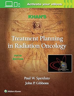 Seller image for Khan's Treatment Planning in Radiation Oncology by Khan Ph.D, Faiz M., Sperduto M.D. MPP FASTRO, Paul W., Gibbons Ph.D, John P. [Hardcover ] for sale by booksXpress