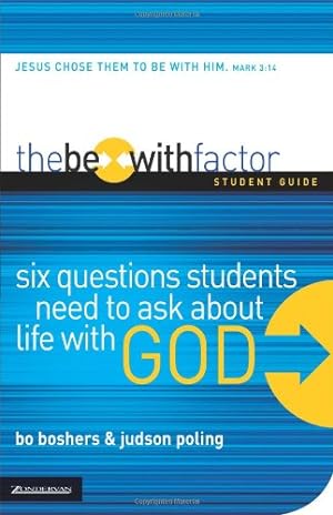 Imagen del vendedor de The Be-With Factor Student Guide: Six Questions Students Need to Ask about Life with God by Boshers, Bo, Poling, Judson [Paperback ] a la venta por booksXpress