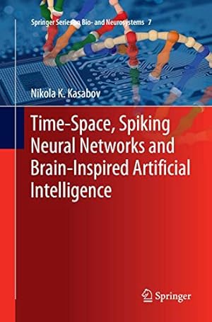 Image du vendeur pour Time-Space, Spiking Neural Networks and Brain-Inspired Artificial Intelligence (Springer Series on Bio- and Neurosystems) by Kasabov, Nikola K. [Paperback ] mis en vente par booksXpress