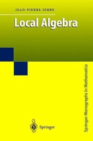 Imagen del vendedor de Local Algebra (Springer Monographs in Mathematics) by Serre, Jean-Pierre [Hardcover ] a la venta por booksXpress