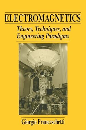 Seller image for Electromagnetics: Theory, Techniques, And Engineering Paradigms by Franceschetti, Giorgio [Paperback ] for sale by booksXpress