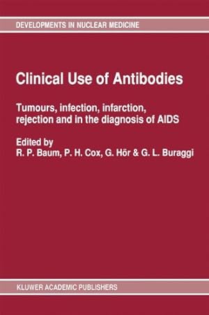 Seller image for Clinical Use of Antibodies: Tumours, Infection, Infarction, Rejection and in the Diagnosis of AIDS (Developments in Nuclear Medicine) [Paperback ] for sale by booksXpress