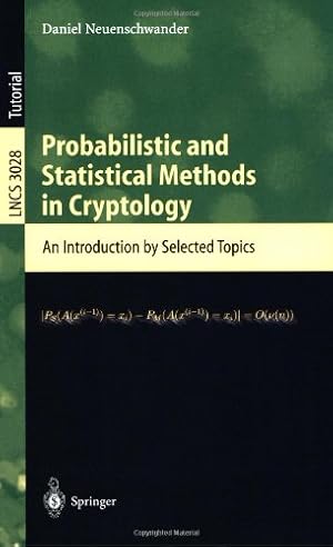 Seller image for Probabilistic and Statistical Methods in Cryptology: An Introduction by Selected Topics (Lecture Notes in Computer Science (3028)) by Neuenschwander, Daniel [Paperback ] for sale by booksXpress