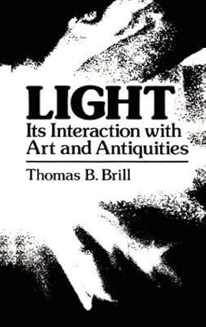 Immagine del venditore per Light:Its Interaction with Art and Antiquities by Brill, Thomas B. [Hardcover ] venduto da booksXpress