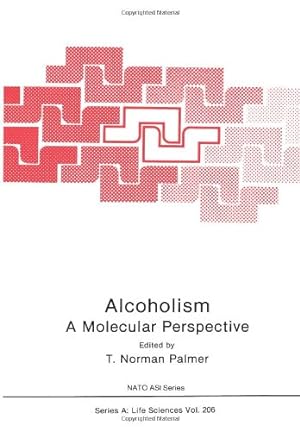 Seller image for Alcoholism: A Molecular Perspective (Nato Science Series A:) by Palmer, T. Norman [Paperback ] for sale by booksXpress