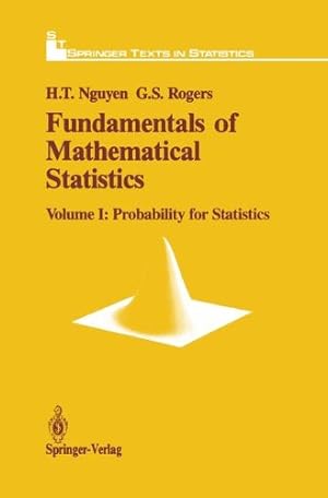 Seller image for Fundamentals of Mathematical Statistics: Probability for Statistics (Springer Texts in Statistics) by Nguyen, Hung T., Rogers, Gerald S. [Hardcover ] for sale by booksXpress