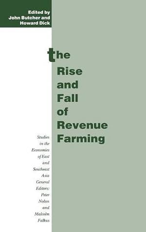 Bild des Verkufers fr The Rise and Fall of Revenue Farming: Business Elites and the Emergence of the Modern State in Southeast Asia (Studies in the Economies of East and South-East Asia) by Dick, Howard, Sullivan, Michael, Butcher, John [Hardcover ] zum Verkauf von booksXpress