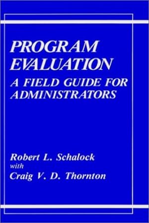 Bild des Verkufers fr Program Evaluation: A Field Guide for Administrators by Robert L. Schalock, Craig V.D. Thornton [Hardcover ] zum Verkauf von booksXpress