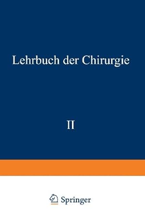 Seller image for Lehrbuch der Chirurgie: Zweiter Band (German Edition) by Eiselsberg, A. von, Breitner, B., Clairnond, P., Demmel, R., Denk, W., Frisch, O., Goldschmidt, W., Haber, R. H. v., Hofer, G., Hrynt-Schak, Th., Marburg, O., Neumann, H. [Paperback ] for sale by booksXpress