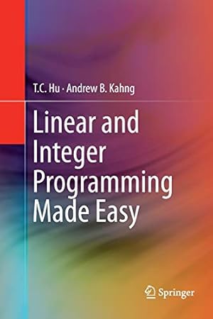 Imagen del vendedor de Linear and Integer Programming Made Easy by Hu, T. C., Kahng, Andrew B. [Paperback ] a la venta por booksXpress