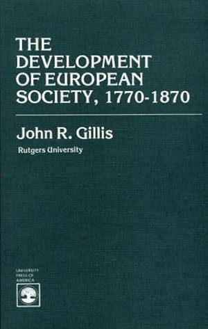 Seller image for The Development of European Society, 1770-1870 by Gillis, John R. [Paperback ] for sale by booksXpress