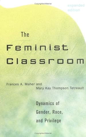 Seller image for The Feminist Classroom: Dynamics of Gender, Race, and Privilege by Maher, Frances A., Tetreault, Mary Kay Thompson [Paperback ] for sale by booksXpress
