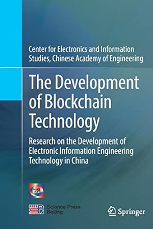 Seller image for The Development of Blockchain Technology: Research on the Development of Electronic Information Engineering Technology in China by Center for Electronics and Information Studies Chinese Academy of Engineering [Paperback ] for sale by booksXpress