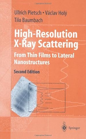 Seller image for High-Resolution X-Ray Scattering: From Thin Films to Lateral Nanostructures (Advanced Texts in Physics) by Pietsch, Ullrich, Holy, Vaclav, Baumbach, Tilo [Hardcover ] for sale by booksXpress