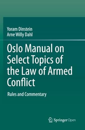 Image du vendeur pour Oslo Manual on Select Topics of the Law of Armed Conflict: Rules and Commentary by Dinstein, Yoram, Dahl, Arne Willy [Paperback ] mis en vente par booksXpress