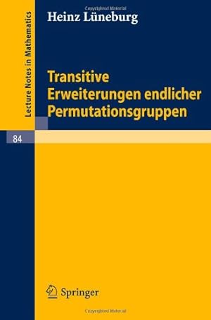Seller image for Transitive Erweiterungen Endlicher Permutationsgruppen (Lecture Notes in Mathematics) (German Edition) by L ¼neburg, Heinz [Paperback ] for sale by booksXpress