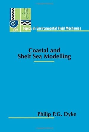 Imagen del vendedor de Coastal and Shelf Sea Modelling (Topics in Environmental Fluid Mechanics (2)) by Dyke, Philip P.G. [Paperback ] a la venta por booksXpress