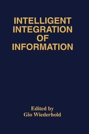 Seller image for Intelligent Integration of Information: A Special Double Issue of the Journal of Intelligent Information Sytems Volume 6, Numbers 2/3 May, 1996 [Paperback ] for sale by booksXpress