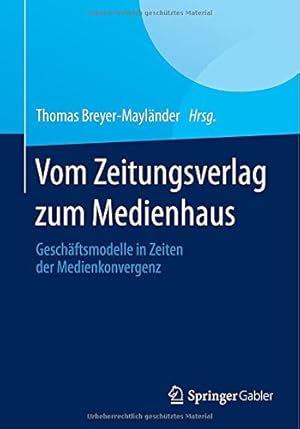 Immagine del venditore per Vom Zeitungsverlag zum Medienhaus: Gesch ¤ftsmodelle in Zeiten der Medienkonvergenz (German Edition) [Paperback ] venduto da booksXpress