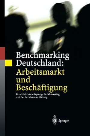 Bild des Verkufers fr Benchmarking Deutschland: Arbeitsmarkt und Besch ¤ftigung: Bericht der Arbeitsgruppe Benchmarking und der Bertelsmann Stiftung (German Edition) by Eichhorst, Werner, Profit, Stefan, Thode, Eric [Paperback ] zum Verkauf von booksXpress