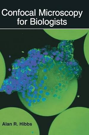 Seller image for Confocal Microscopy for Biologists by Hibbs, Alan R. [Hardcover ] for sale by booksXpress