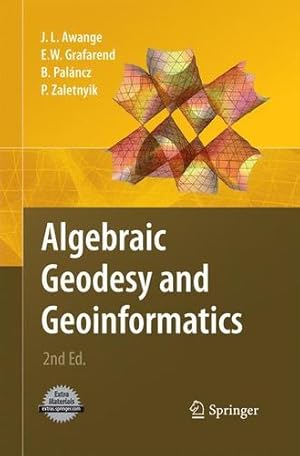 Bild des Verkufers fr Algebraic Geodesy and Geoinformatics by Awange, Joseph L., Grafarend, Erik W., Pal ¡ncz, B ©la, Zaletnyik, Piroska [Paperback ] zum Verkauf von booksXpress