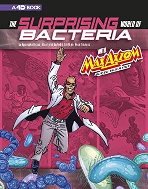 Imagen del vendedor de The Surprising World of Bacteria with Max Axiom, Super Scientist: 4D an Augmented Reading Science Experience (Graphic Science 4D) by Biskup, Agnieszka, Webb, Matt, Ward, Krista, Timmons, Anne [Paperback ] a la venta por booksXpress