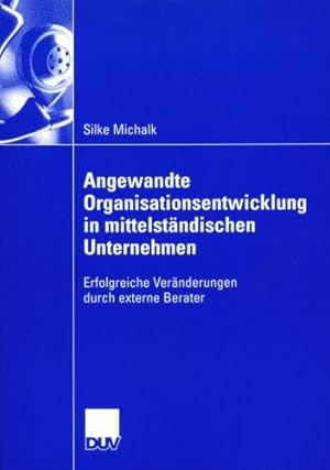 Immagine del venditore per Angewandte Organisationsentwicklung in mittelständischen Unternehmen: Erfolgreiche Veränderungen durch externe Berater (Wirtschaftswissenschaften) (German Edition) by Michalk, Silke [Paperback ] venduto da booksXpress