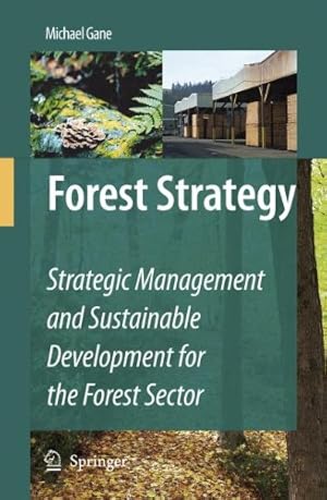 Immagine del venditore per Forest Strategy: Strategic Management and Sustainable Development for the Forest Sector by Gane, Michael [Hardcover ] venduto da booksXpress