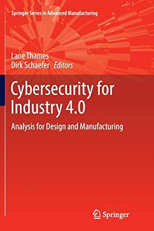 Bild des Verkufers fr Cybersecurity for Industry 4.0: Analysis for Design and Manufacturing (Springer Series in Advanced Manufacturing) [Paperback ] zum Verkauf von booksXpress