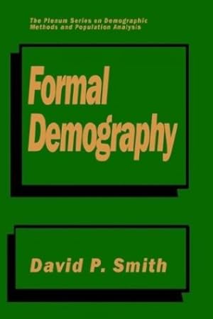 Image du vendeur pour Formal Demography (The Plenum Series on Demographic Methods and Population Analysis) by Smith, David P. [Hardcover ] mis en vente par booksXpress