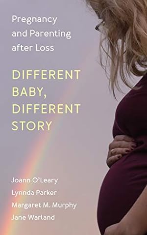 Imagen del vendedor de Different Baby, Different Story: Pregnancy and Parenting after Loss by O'Leary, Joann, Parker, Lynnda, Murphy, Margaret M., Warland, Jane [Hardcover ] a la venta por booksXpress
