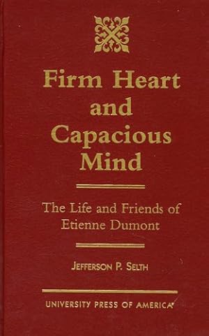 Immagine del venditore per Firm Heart and Capacious Mind: The Life and Friends of Etienne Dumont by Selth, Jefferson P. [Hardcover ] venduto da booksXpress