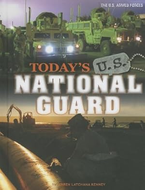 Image du vendeur pour Today's U.S. National Guard (The U.S. Armed Forces) by Kenney, Karen Latchana [Library Binding ] mis en vente par booksXpress