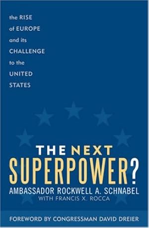 Imagen del vendedor de The Next Superpower?: The Rise of Europe and Its Challenge to the United States by Schnabel, Rockwell A. Ambassador, Rocca, Francis X. [Paperback ] a la venta por booksXpress