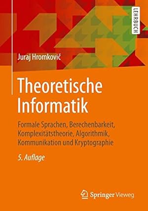 Imagen del vendedor de Theoretische Informatik: Formale Sprachen, Berechenbarkeit, Komplexitätstheorie, Algorithmik, Kommunikation und Kryptographie (German Edition) by Hromkovi, Juraj [Paperback ] a la venta por booksXpress