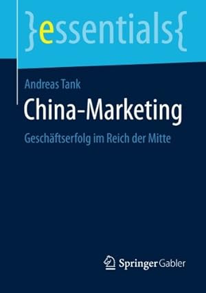 Seller image for China-Marketing: Gesch¤ftserfolg im Reich der Mitte (essentials) (German Edition) by Tank, Andreas [Paperback ] for sale by booksXpress