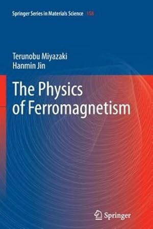 Image du vendeur pour The Physics of Ferromagnetism (Springer Series in Materials Science (158)) by Miyazaki, Terunobu, Jin, Hanmin [Paperback ] mis en vente par booksXpress