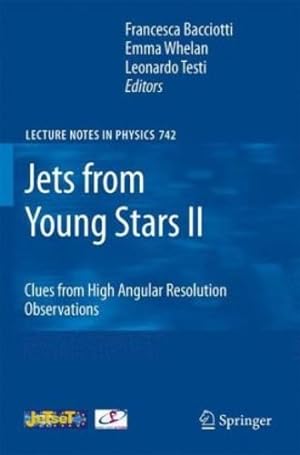 Seller image for Jets from Young Stars II: Clues from High Angular Resolution Observations (Lecture Notes in Physics (742)) [Hardcover ] for sale by booksXpress