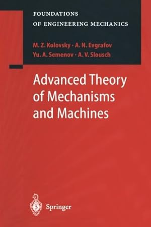 Immagine del venditore per Advanced Theory of Mechanisms and Machines (Foundations of Engineering Mechanics) by Kolovsky, M.Z., Evgrafov, A.N., Semenov, Yu.A., Slousch, A.V. [Paperback ] venduto da booksXpress