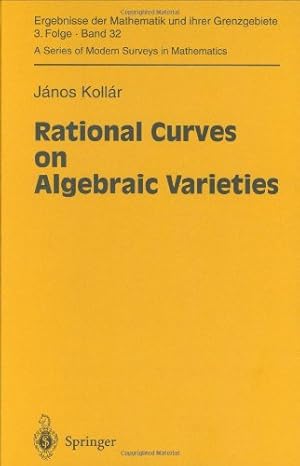 Seller image for Rational Curves on Algebraic Varieties (Ergebnisse der Mathematik und ihrer Grenzgebiete. 3. Folge / A Series of Modern Surveys in Mathematics (32)) by Kollar, Janos [Hardcover ] for sale by booksXpress