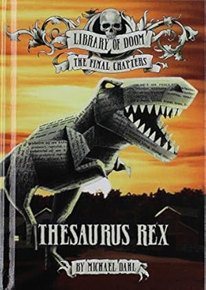 Image du vendeur pour Thesaurus Rex (Library of Doom: The Final Chapters) by Dahl, Michael [Library Binding ] mis en vente par booksXpress