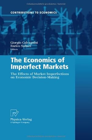 Seller image for The Economics of Imperfect Markets: The Effects of Market Imperfections on Economic Decision-Making (Contributions to Economics) [Hardcover ] for sale by booksXpress