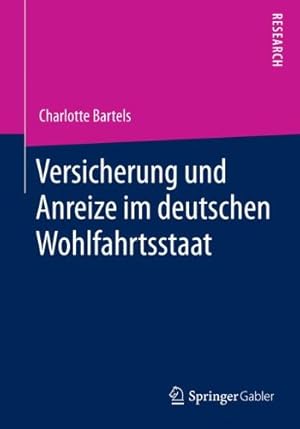 Image du vendeur pour Versicherung und Anreize im deutschen Wohlfahrtsstaat (German Edition) by Bartels, Charlotte [Paperback ] mis en vente par booksXpress