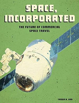 Bild des Verkufers fr Space, Incorporated: The Future of Commercial Space Travel (Future Space) by Orr, Tamra B. [Paperback ] zum Verkauf von booksXpress
