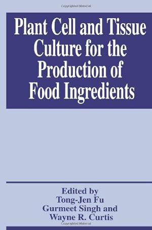 Seller image for Plant Cell and Tissue Culture for the Production of Food Ingredients by Fu, Tong-Jen [Paperback ] for sale by booksXpress