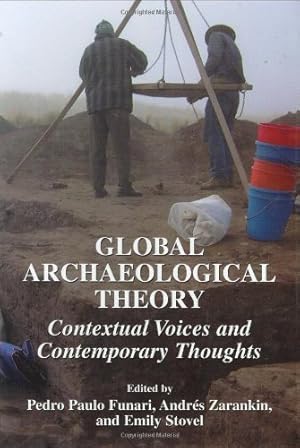 Seller image for Global Archaeological Theory: Contextual Voices and Contemporary Thoughts [Hardcover ] for sale by booksXpress