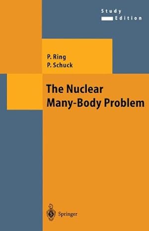 Image du vendeur pour The Nuclear Many-Body Problem (Theoretical and Mathematical Physics) by Ring, Peter, Schuck, Peter [Paperback ] mis en vente par booksXpress