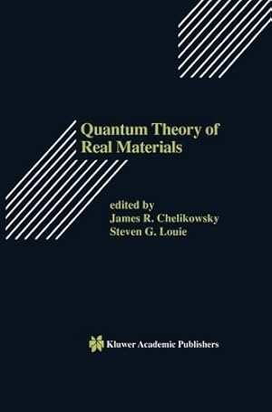 Seller image for Quantum Theory of Real Materials (The Springer International Series in Engineering and Computer Science) by Steven G. Louie, James R. Chelikowsky [Paperback ] for sale by booksXpress